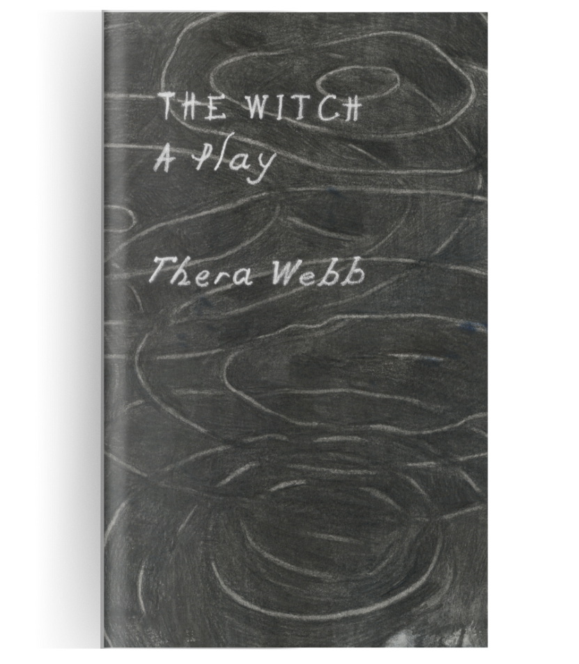 a book cover in gray, black, and white titled 'THE WITCH, A PLAY' by Thera Webb